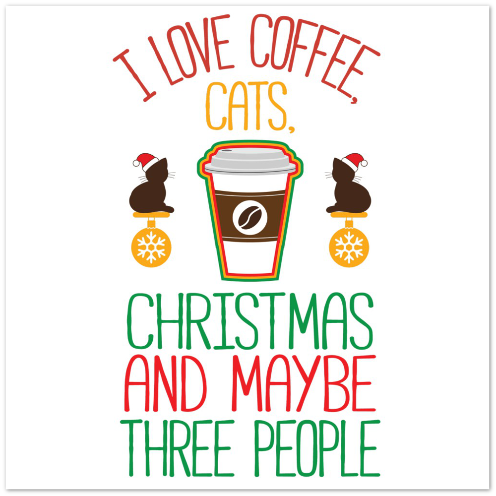 I Love Coffee Cats Christmas And MAybe Three People Premium Matte Paper Poster