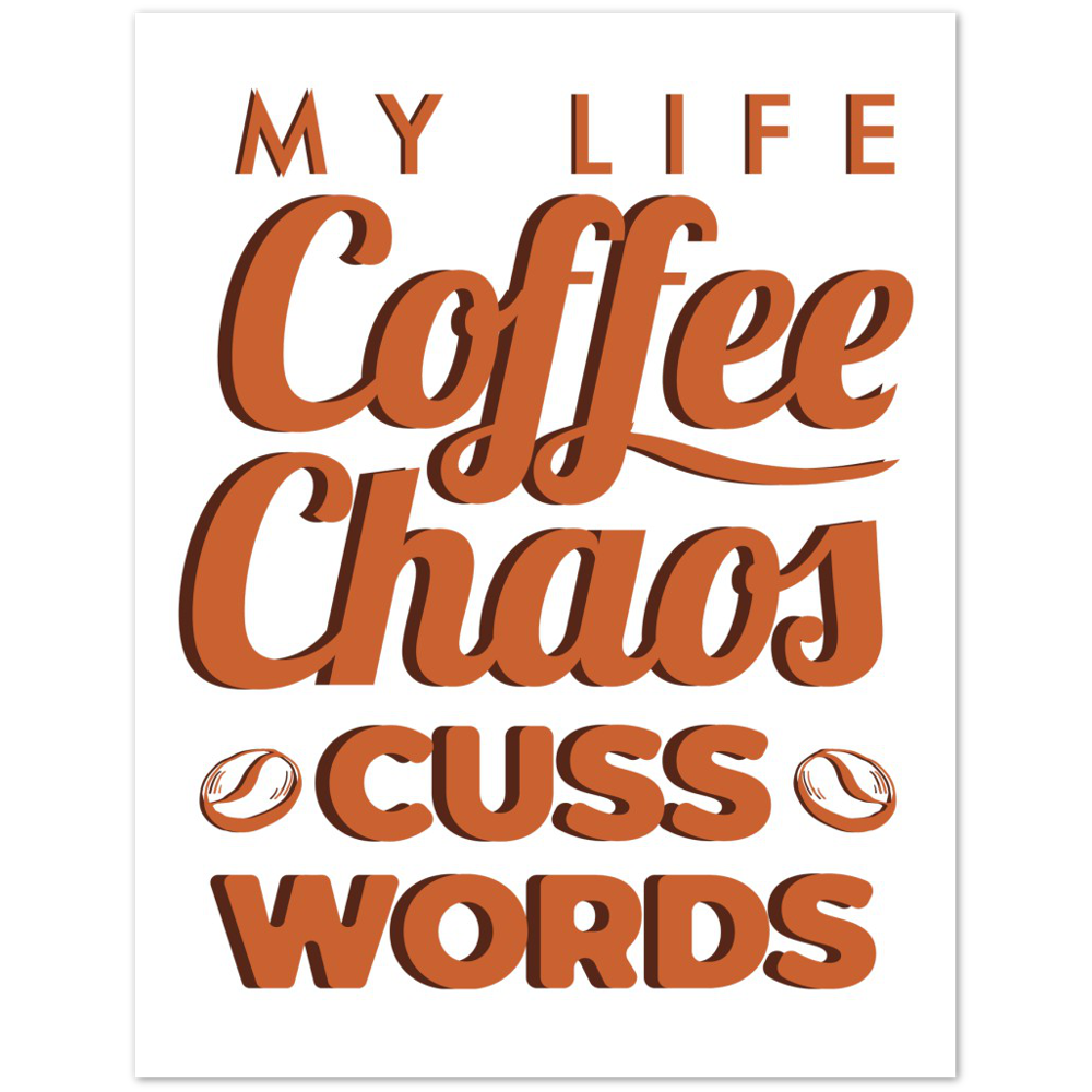 My Life Coffee Chaos Cuss Words Premium Matte Paper Poster