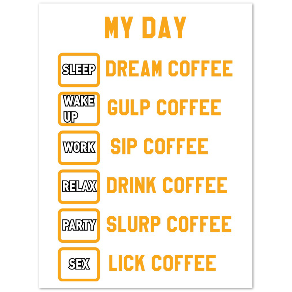My Day Dream Coffee Gulp Coffee Sip Coffee Drink Coffee Slurp Coffee Lick Coffee Premium Matte Paper Poster