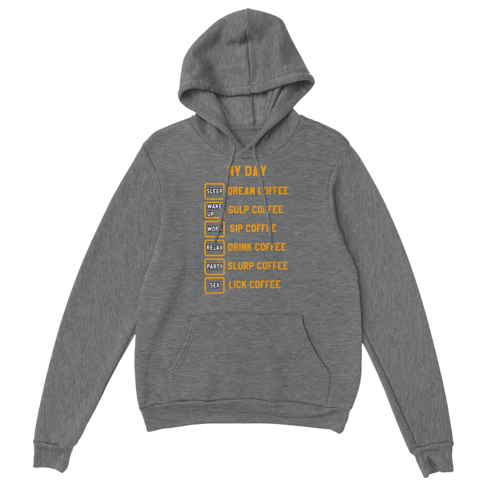My Day Dream Coffee Gulp Coffee Sip Coffee Drink Coffee Slurp Coffee Lick Coffee Classic Unisex Pullover Hoodie