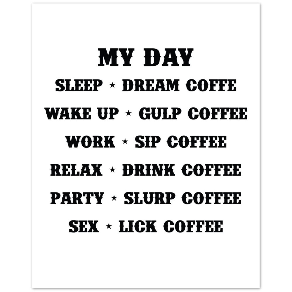 My Day Dream Coffee Gulp Coffee Sip Coffee Drink Coffee Slurp Coffee Lick Coffee Premium Matte Paper Poster