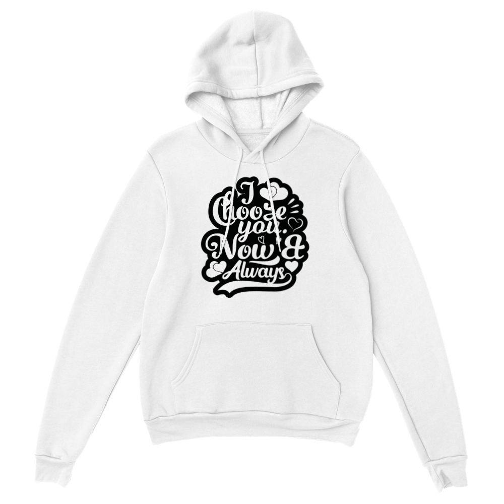 Choose You Now & Always Classic Unisex Pullover Hoodie