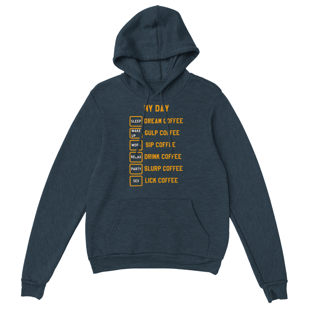 My Day Dream Coffee Gulp Coffee Sip Coffee Drink Coffee Slurp Coffee Lick Coffee Classic Unisex Pullover Hoodie