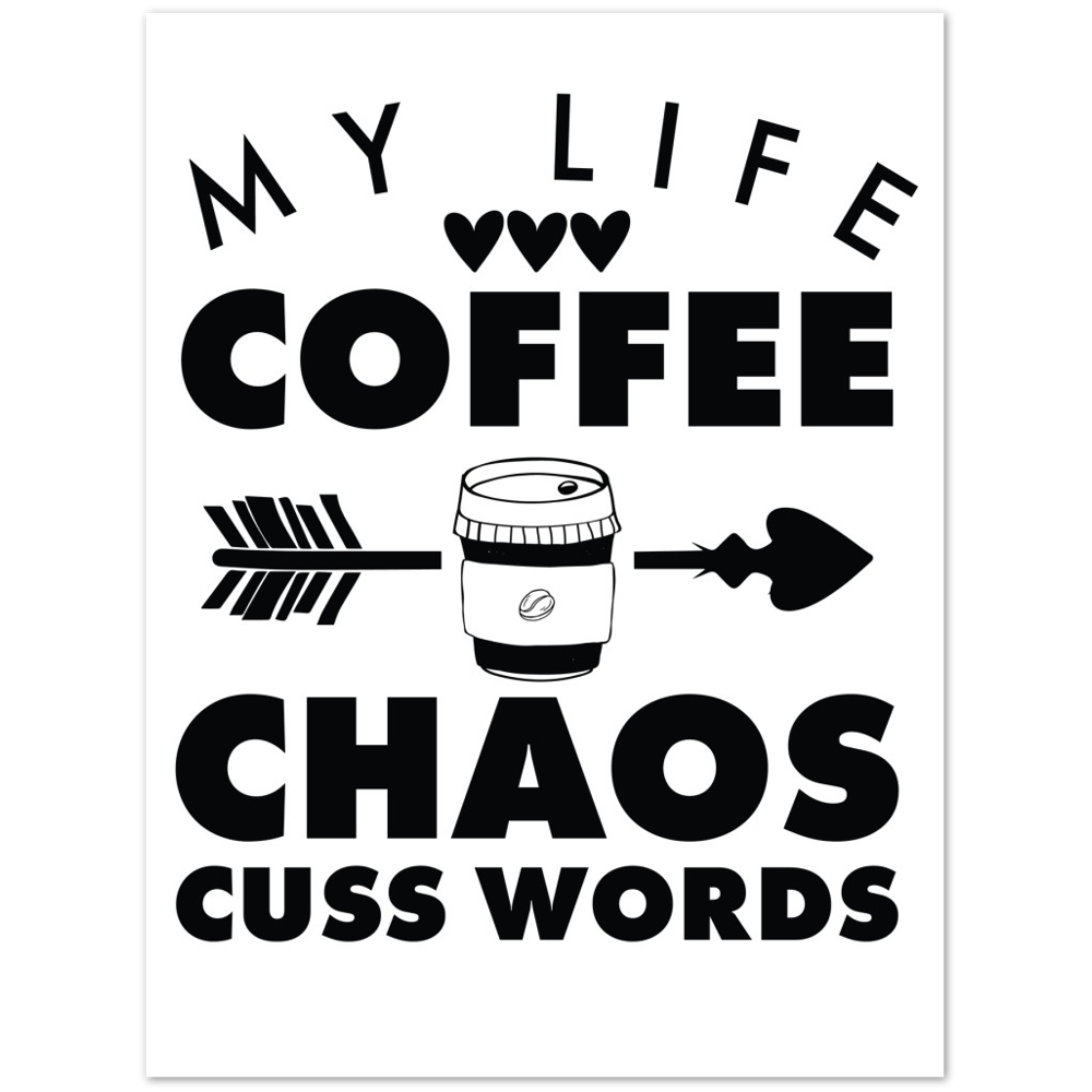 My Life Coffee Chaos Cuss Words Premium Matte Paper Poster