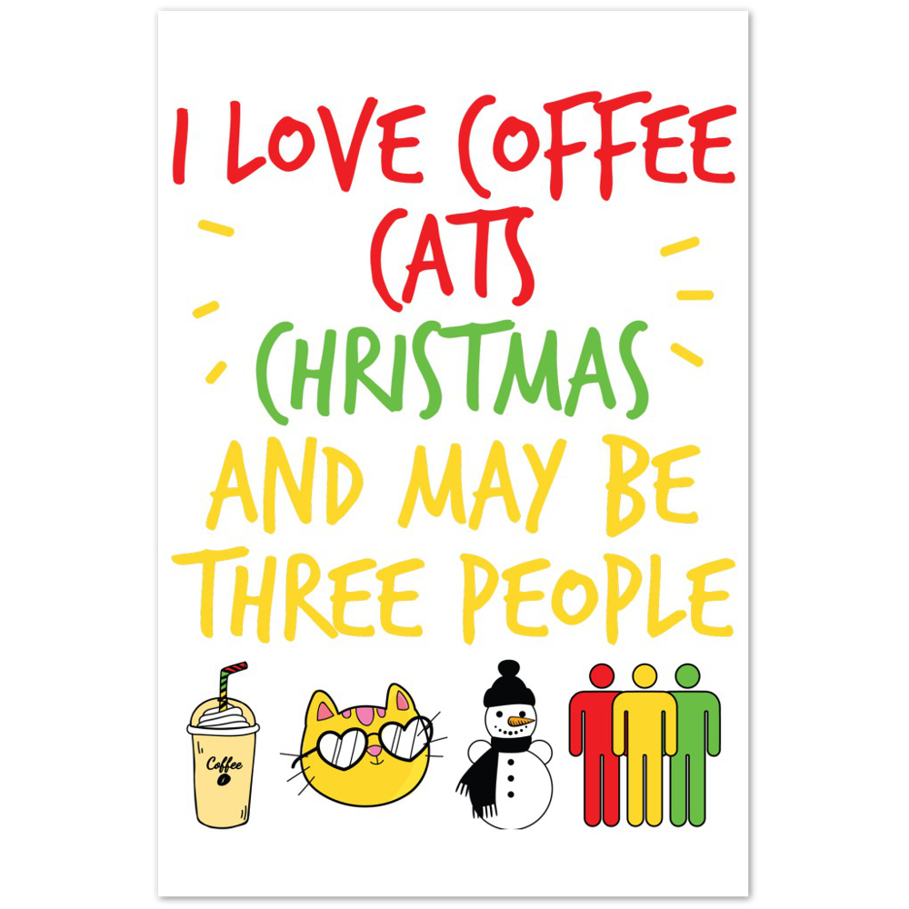 I Love Coffee Cats Christmas And MAybe Three People Premium Matte Paper Poster