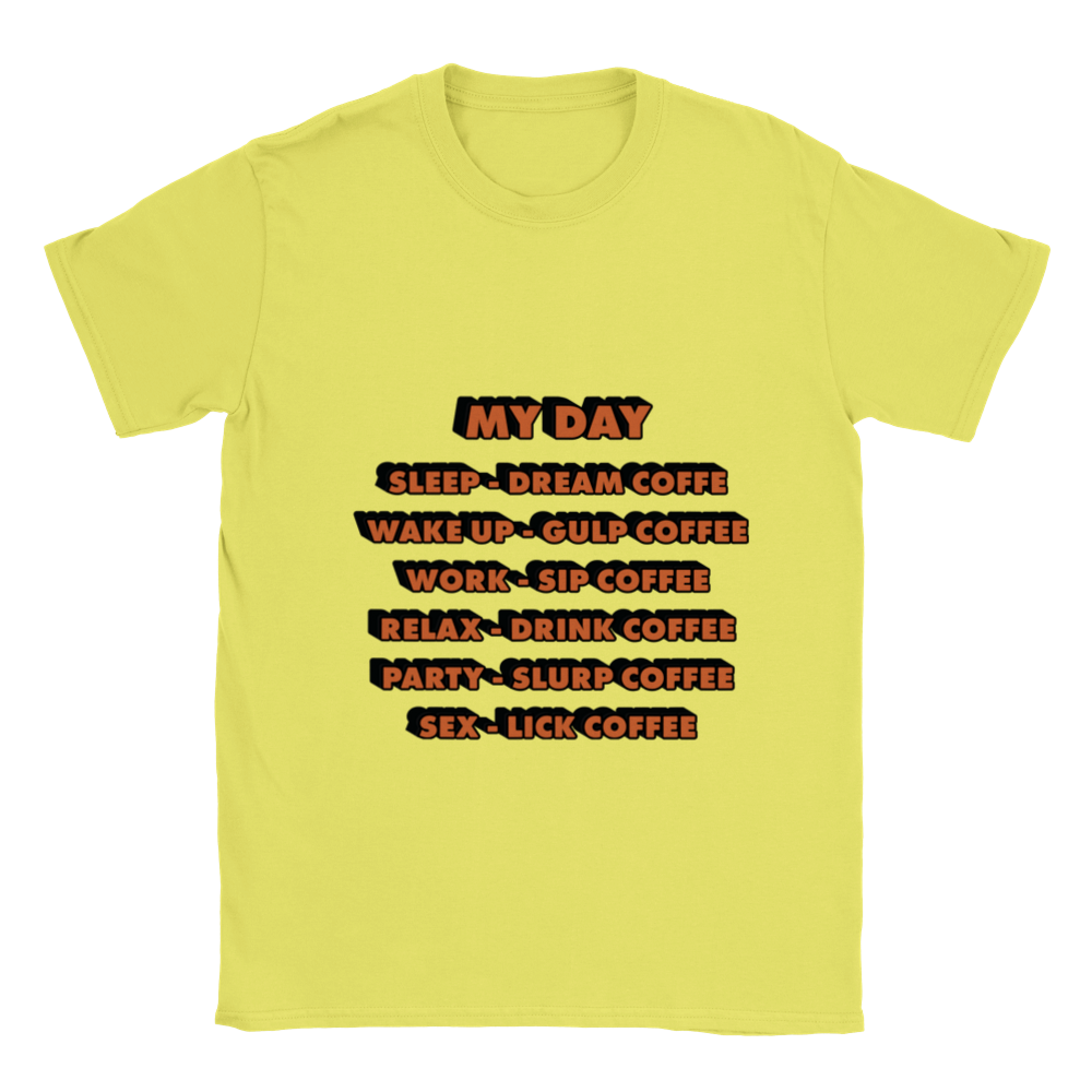 My Day Dream Coffee Gulp Coffee Sip Coffee Drink Coffee Slurp Coffee Lick Coffee Classic Unisex Crewneck T-shirt
