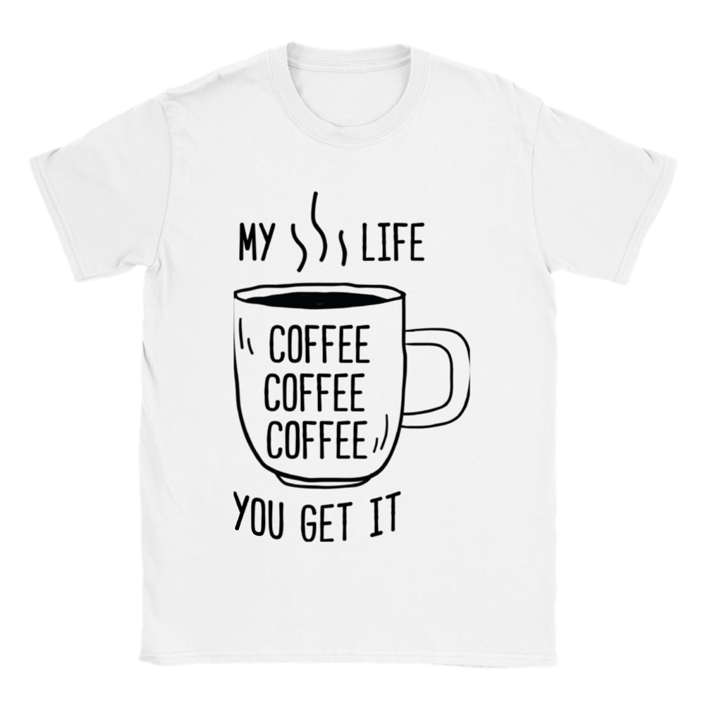 My Life Coffee Coffee Coffe Coffee You Get It Classic Unisex Crewneck T-shirt