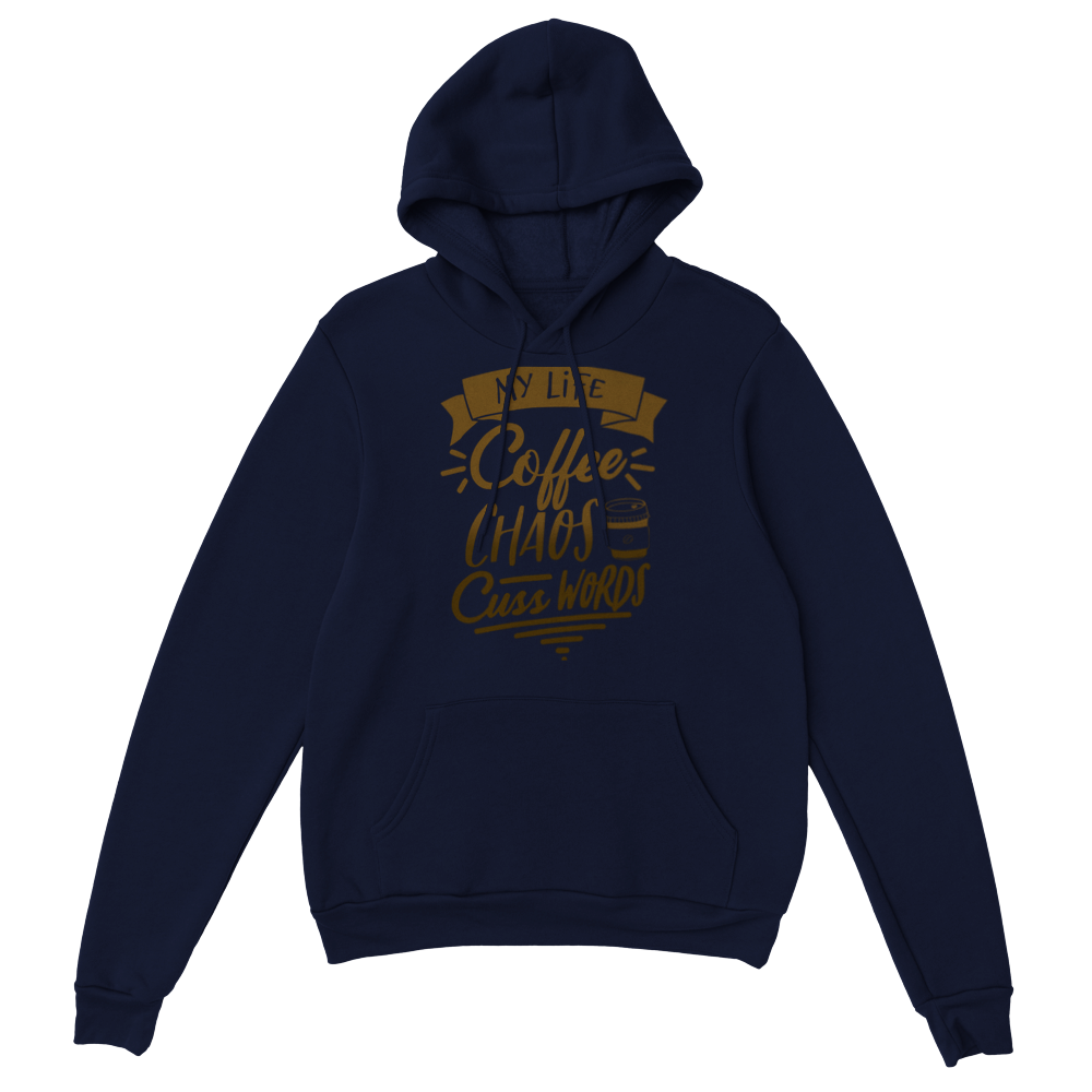 My Life Coffee Chaos Cuss Words Classic Unisex Pullover Hoodie