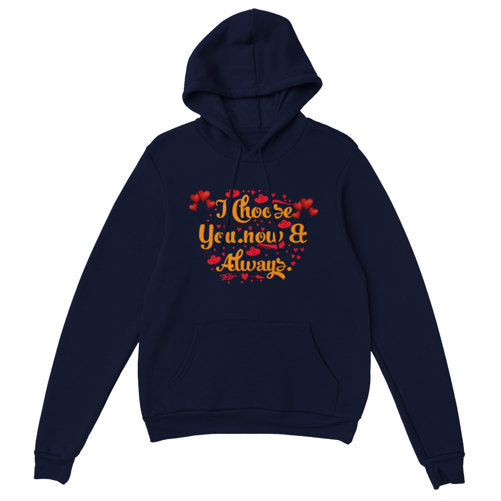 Choose You Now & Always Classic Unisex Pullover Hoodie