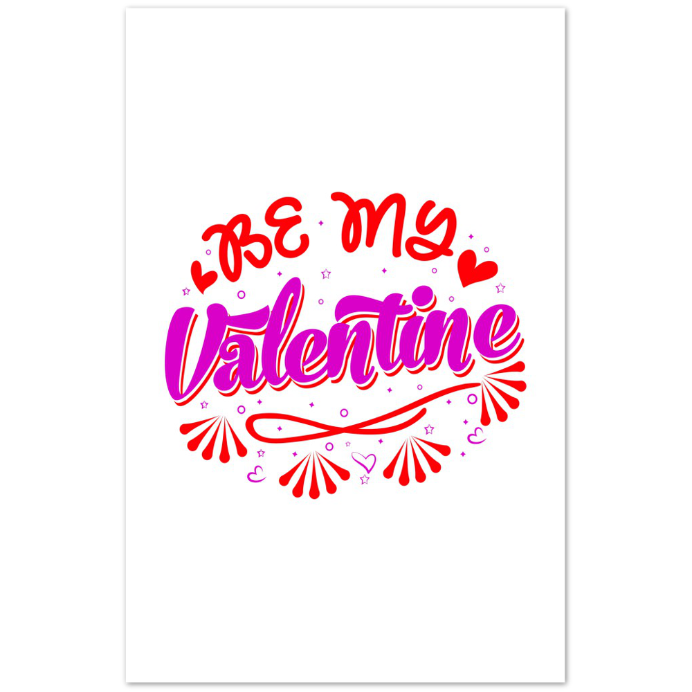 Be My Valentine Premium Matte Paper Poster