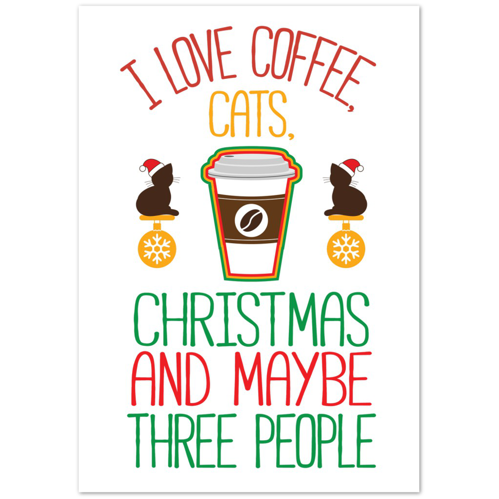 I Love Coffee Cats Christmas And MAybe Three People Premium Matte Paper Poster