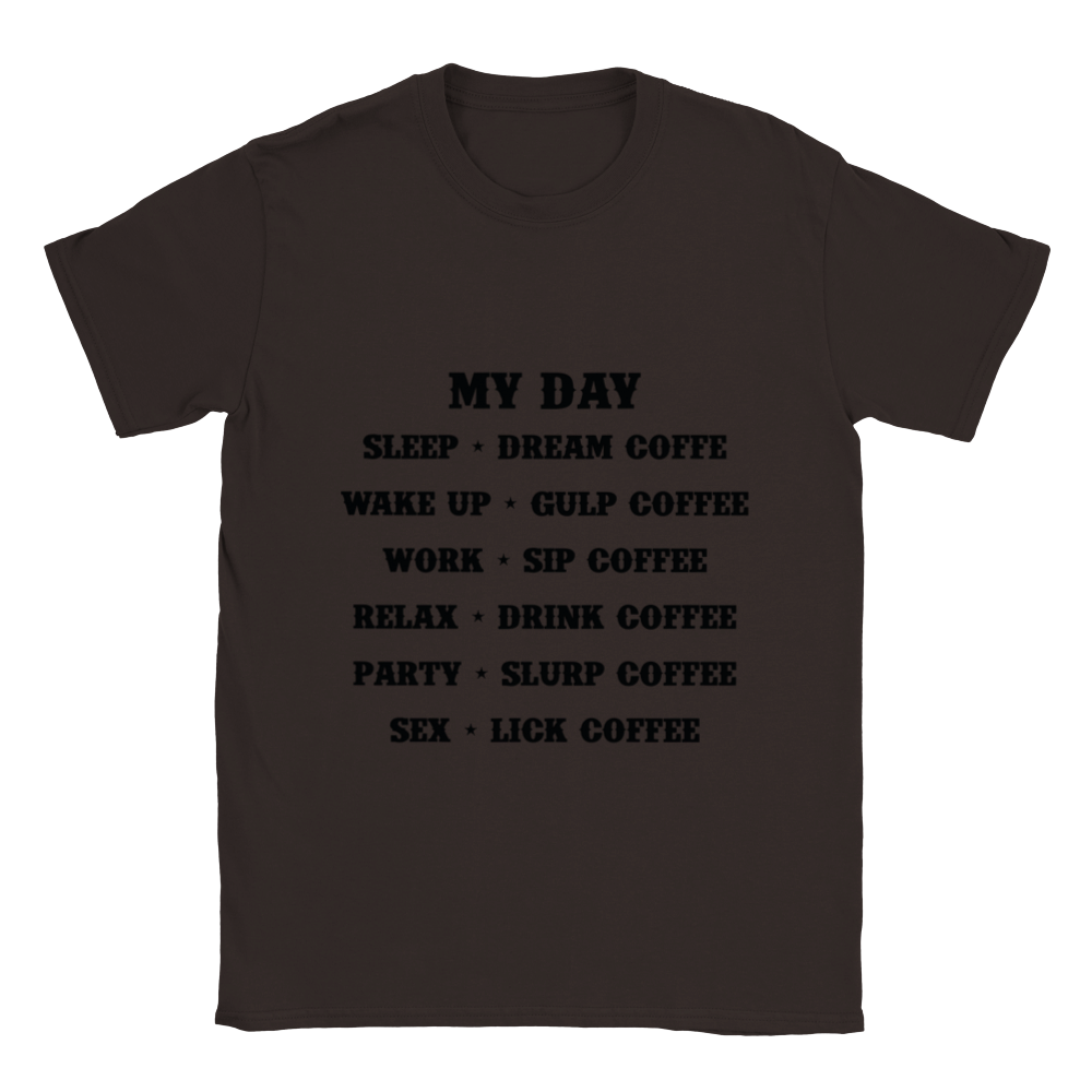 My Day Dream Coffee Gulp Coffee Sip Coffee Drink Coffee Slurp Coffee Lick Coffee Classic Unisex Crewneck T-shirt