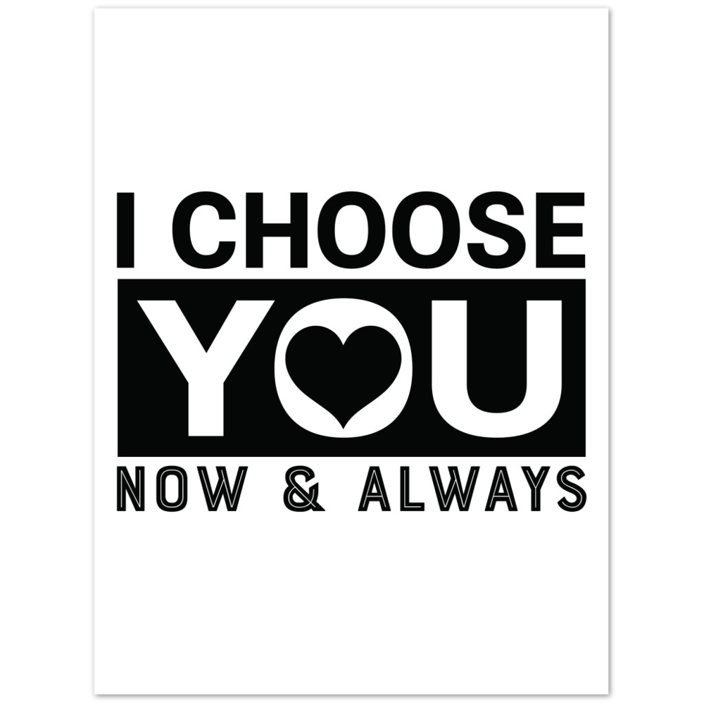 Choose You Now & Always Premium Matte Paper Poster