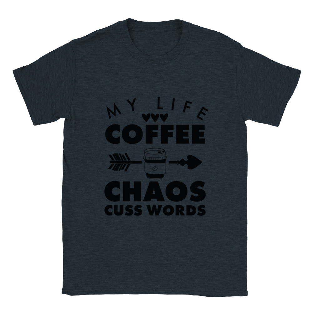 My Life Coffee Chaos Cuss Words Classic Unisex Crewneck T-shirt