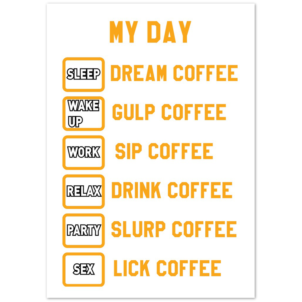 My Day Dream Coffee Gulp Coffee Sip Coffee Drink Coffee Slurp Coffee Lick Coffee Premium Matte Paper Poster