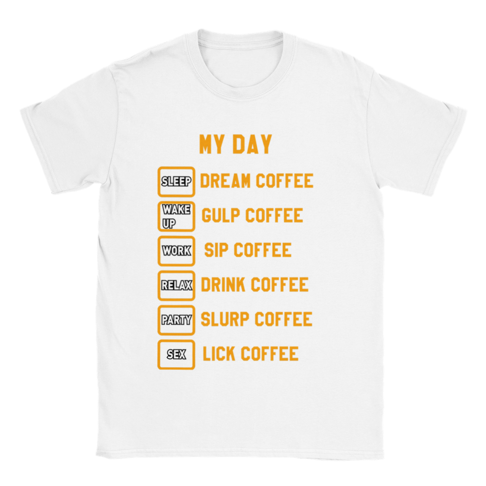 My Day Dream Coffee Gulp Coffee Sip Coffee Drink Coffee Slurp Coffee Lick Coffee Classic Unisex Crewneck T-shirt