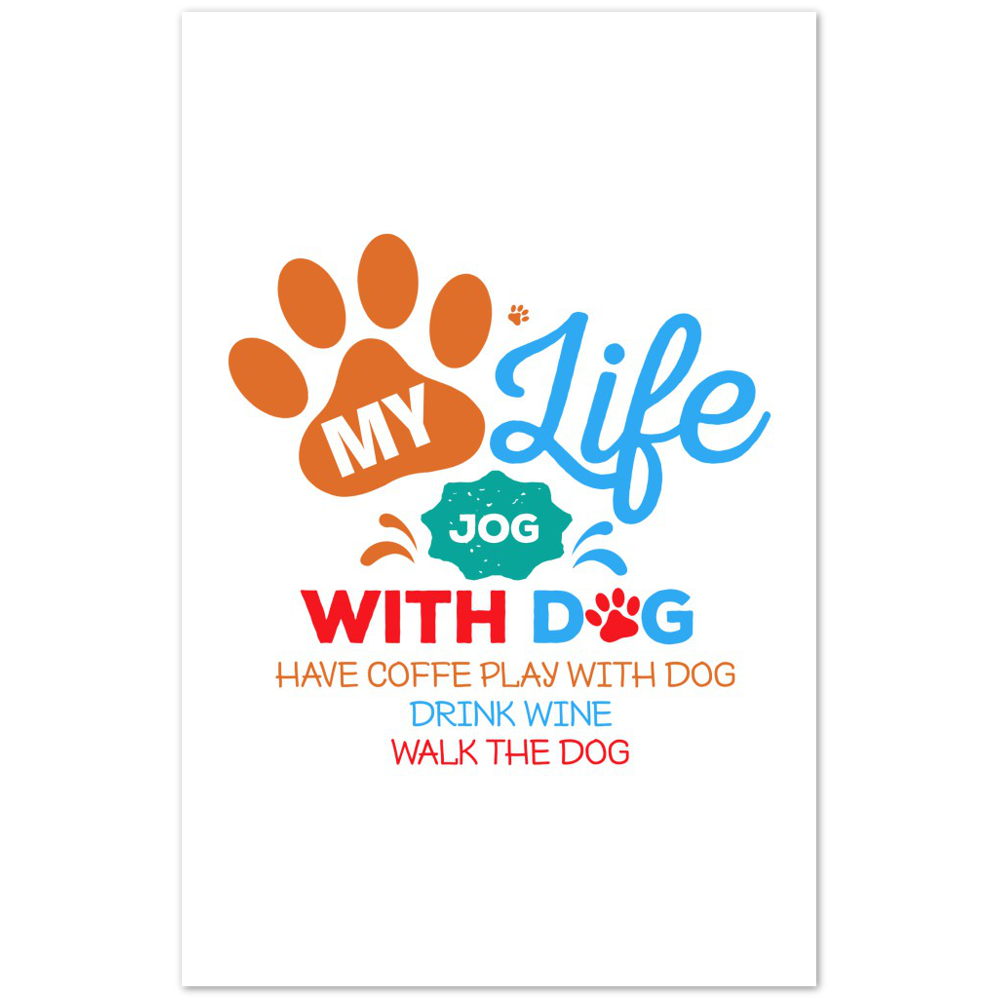 My Life Dog Coffee Wine Premium Matte Paper Poster