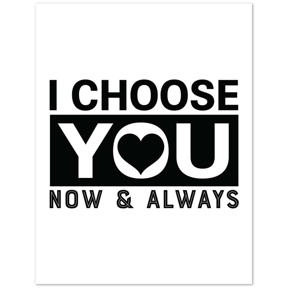 Choose You Now & Always Premium Matte Paper Poster