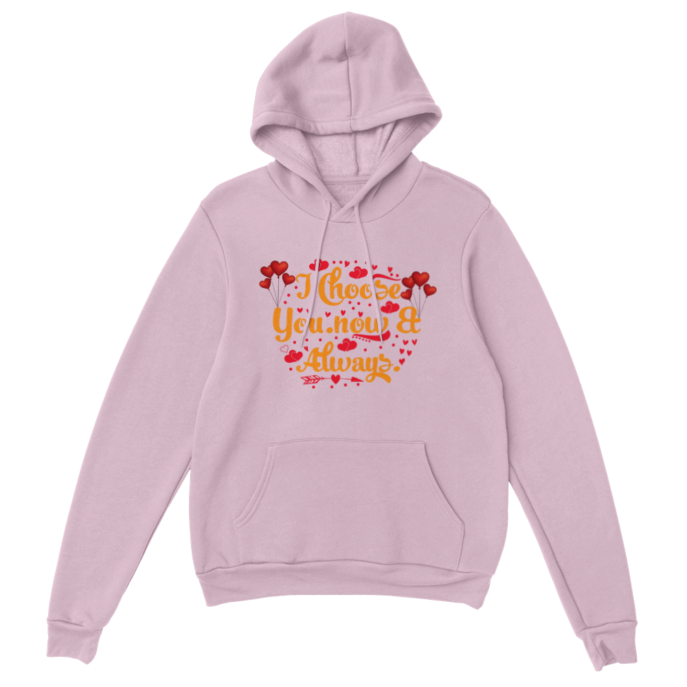 Choose You Now & Always Classic Unisex Pullover Hoodie