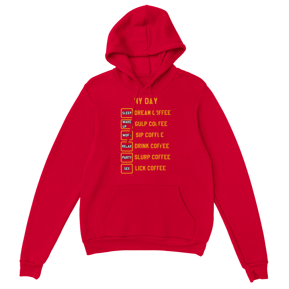 My Day Dream Coffee Gulp Coffee Sip Coffee Drink Coffee Slurp Coffee Lick Coffee Classic Unisex Pullover Hoodie