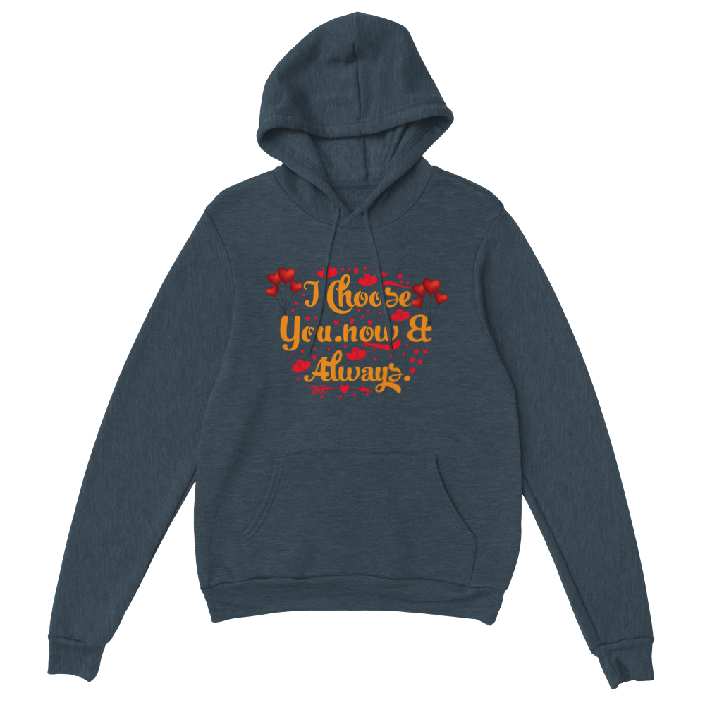 Choose You Now & Always Classic Unisex Pullover Hoodie