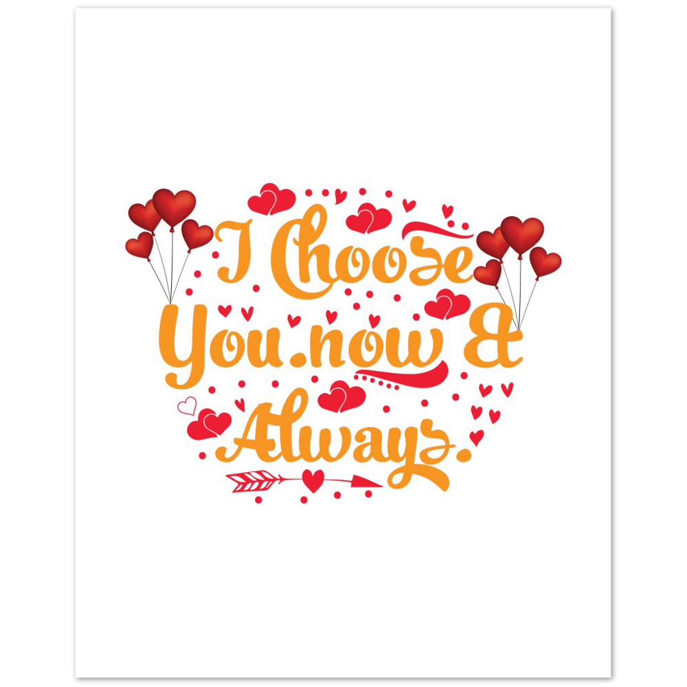 Choose You Now & Always Premium Matte Paper Poster