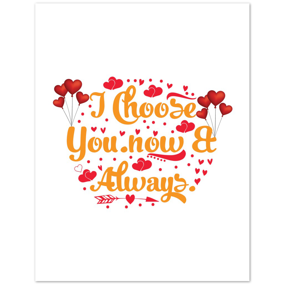 Choose You Now & Always Premium Matte Paper Poster