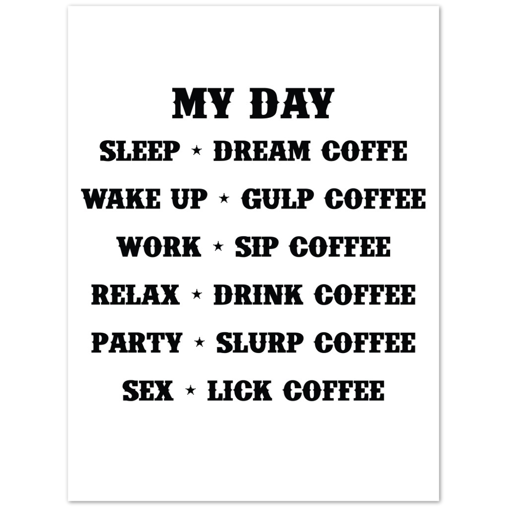 My Day Dream Coffee Gulp Coffee Sip Coffee Drink Coffee Slurp Coffee Lick Coffee Premium Matte Paper Poster