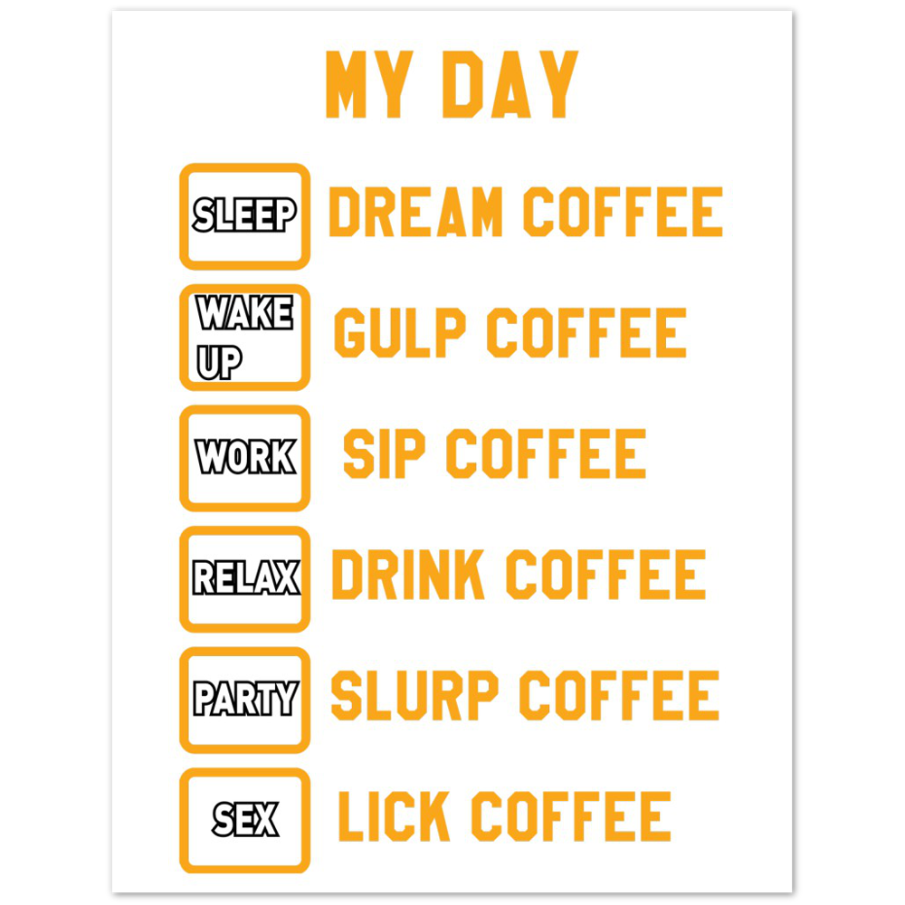 My Day Dream Coffee Gulp Coffee Sip Coffee Drink Coffee Slurp Coffee Lick Coffee Premium Matte Paper Poster