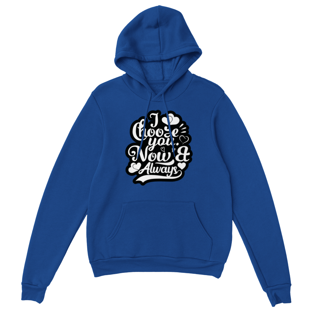 Choose You Now & Always Classic Unisex Pullover Hoodie