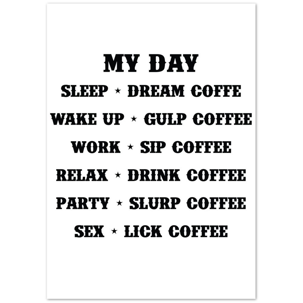 My Day Dream Coffee Gulp Coffee Sip Coffee Drink Coffee Slurp Coffee Lick Coffee Premium Matte Paper Poster