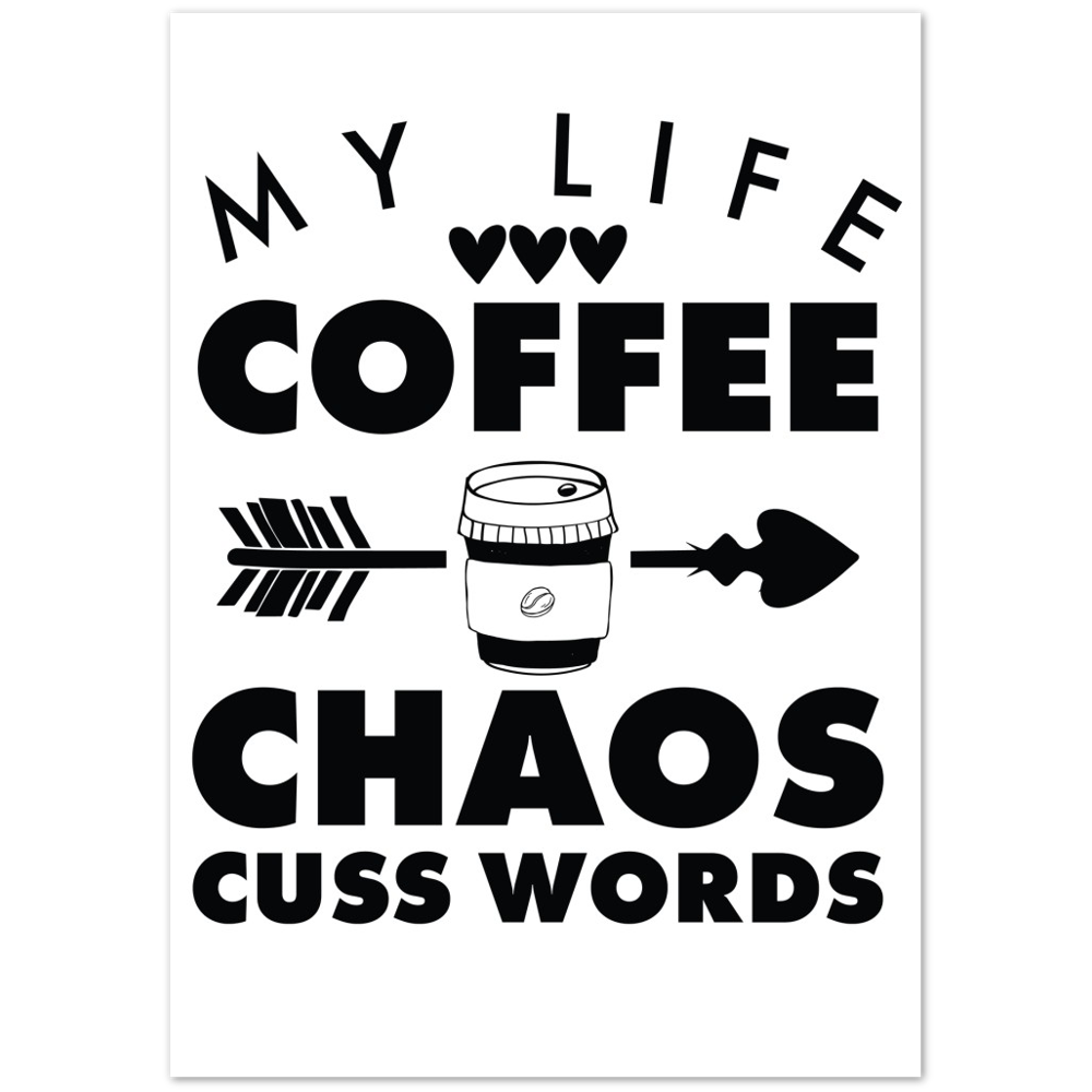 My Life Coffee Chaos Cuss Words Premium Matte Paper Poster