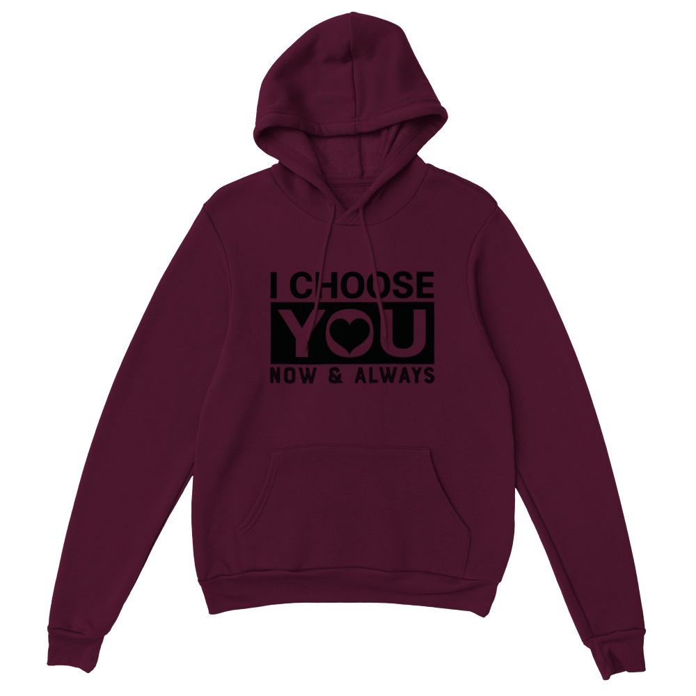 Choose You Now & Always Classic Unisex Pullover Hoodie