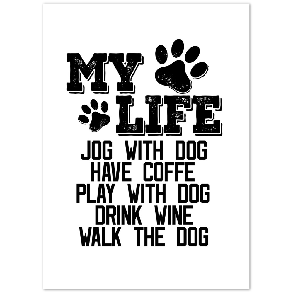 My Life Dog Coffee Wine Premium Matte Paper Poster
