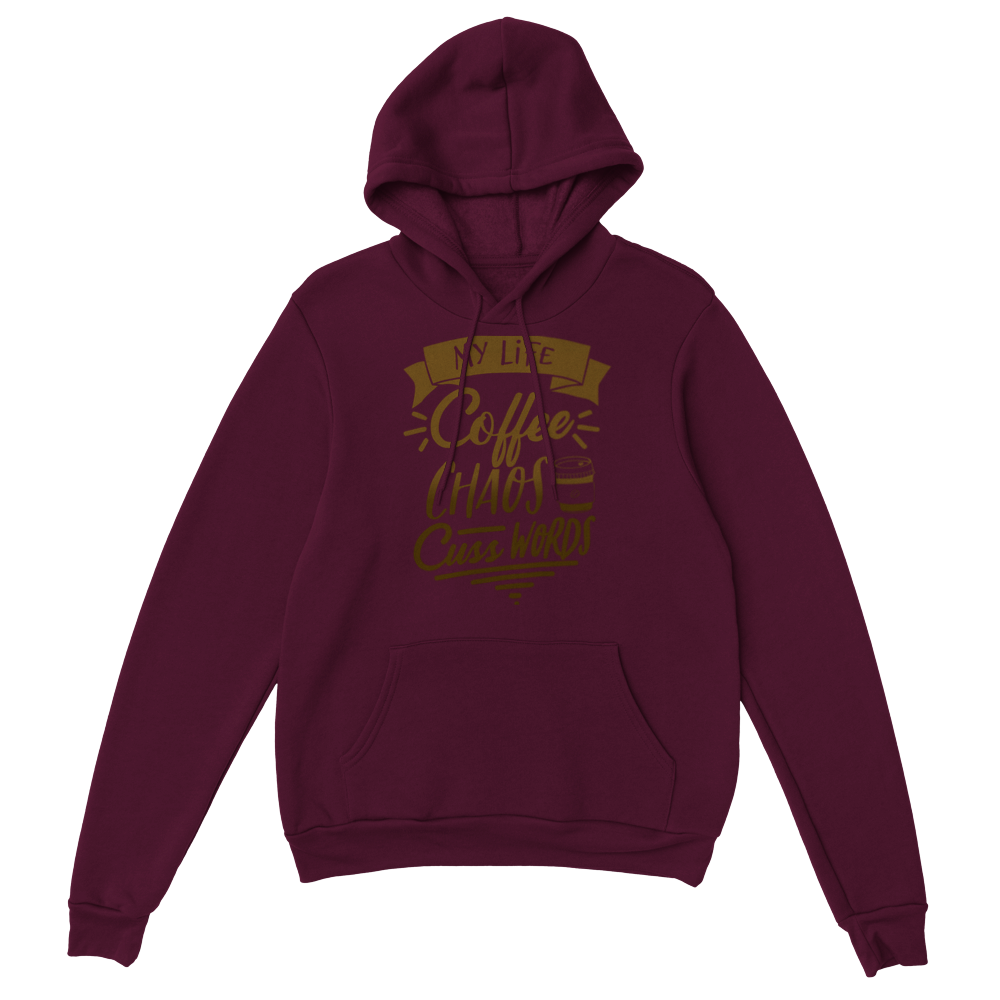 My Life Coffee Chaos Cuss Words Classic Unisex Pullover Hoodie