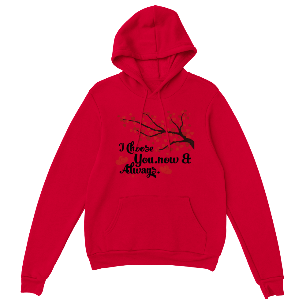 Choose You Now & Always Classic Unisex Pullover Hoodie