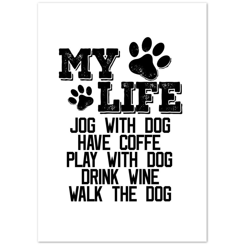 My Life Dog Coffee Wine Premium Matte Paper Poster
