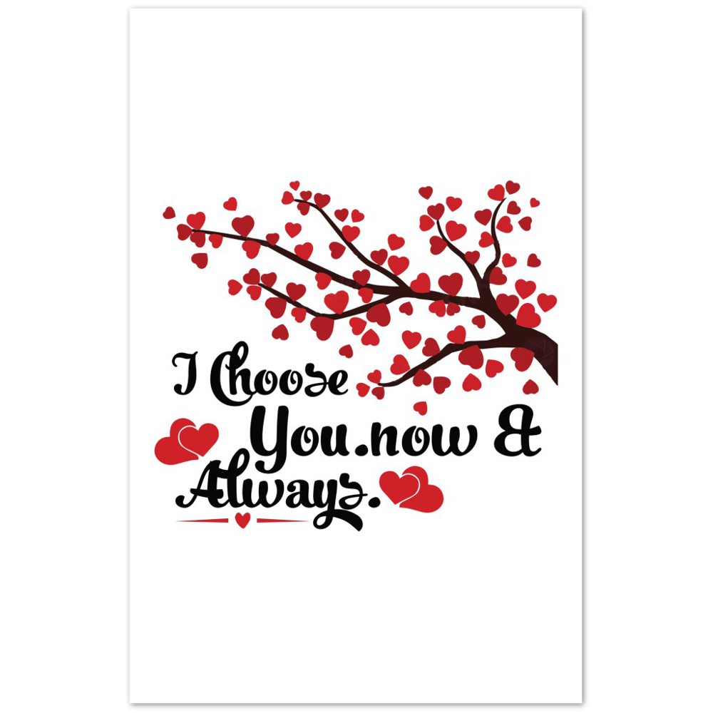 Choose You Now & Always Premium Matte Paper Poster