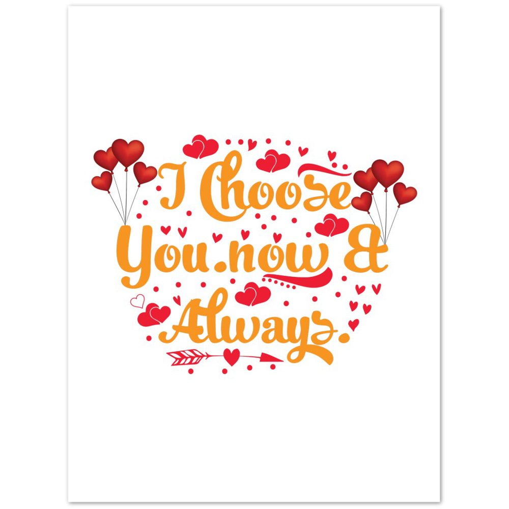 Choose You Now & Always Premium Matte Paper Poster