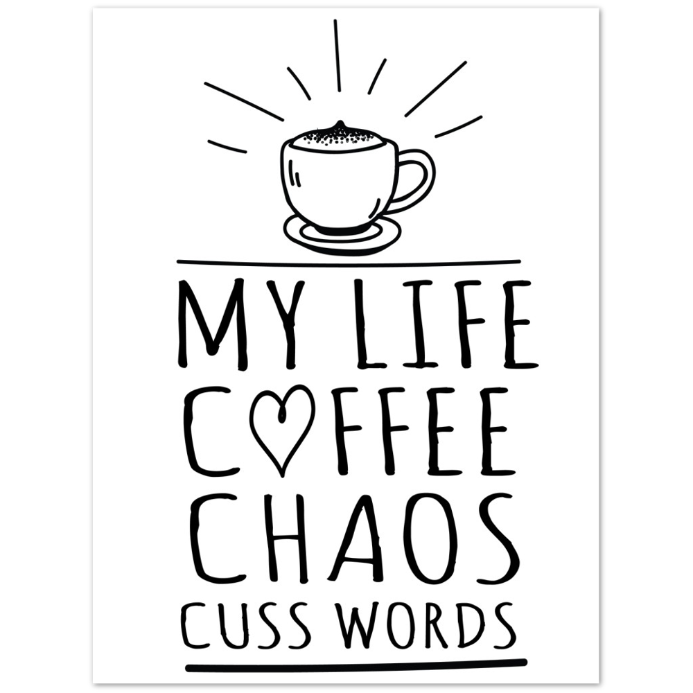 My Life Coffee Chaos Cuss Words Premium Matte Paper Poster