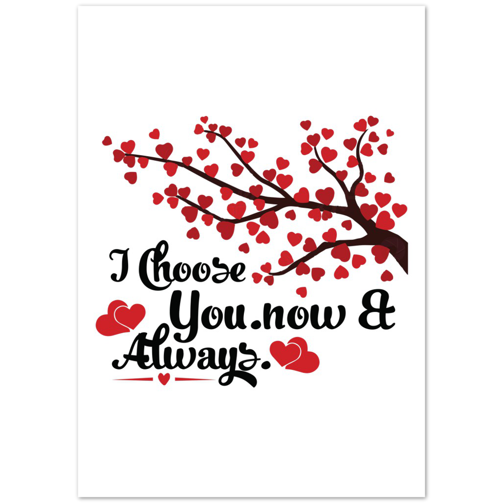 Choose You Now & Always Premium Matte Paper Poster