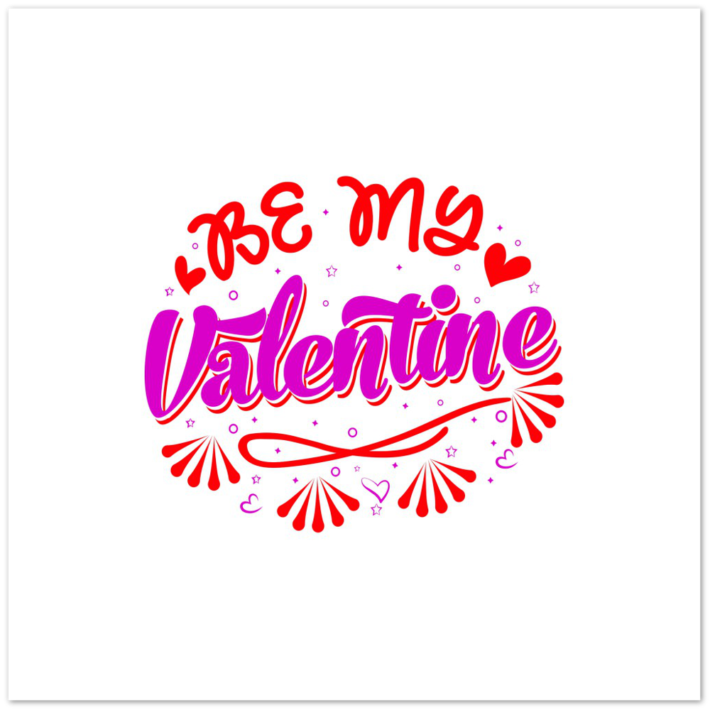 Be My Valentine Premium Matte Paper Poster