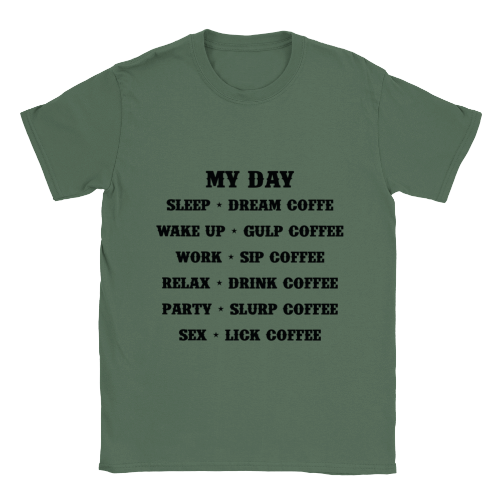 My Day Dream Coffee Gulp Coffee Sip Coffee Drink Coffee Slurp Coffee Lick Coffee Classic Unisex Crewneck T-shirt