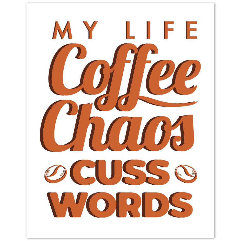 My Life Coffee Chaos Cuss Words Premium Matte Paper Poster