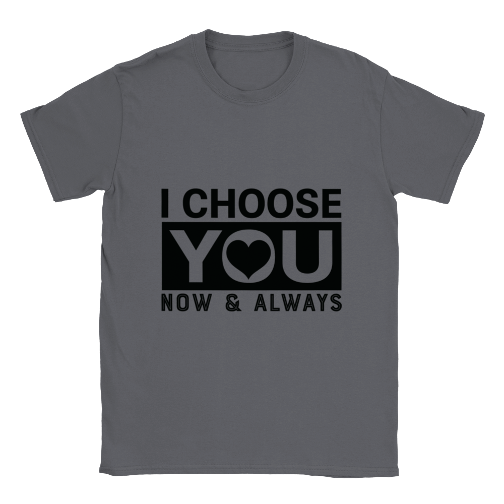 Choose You Now & Always Classic Unisex Crewneck T-shirt