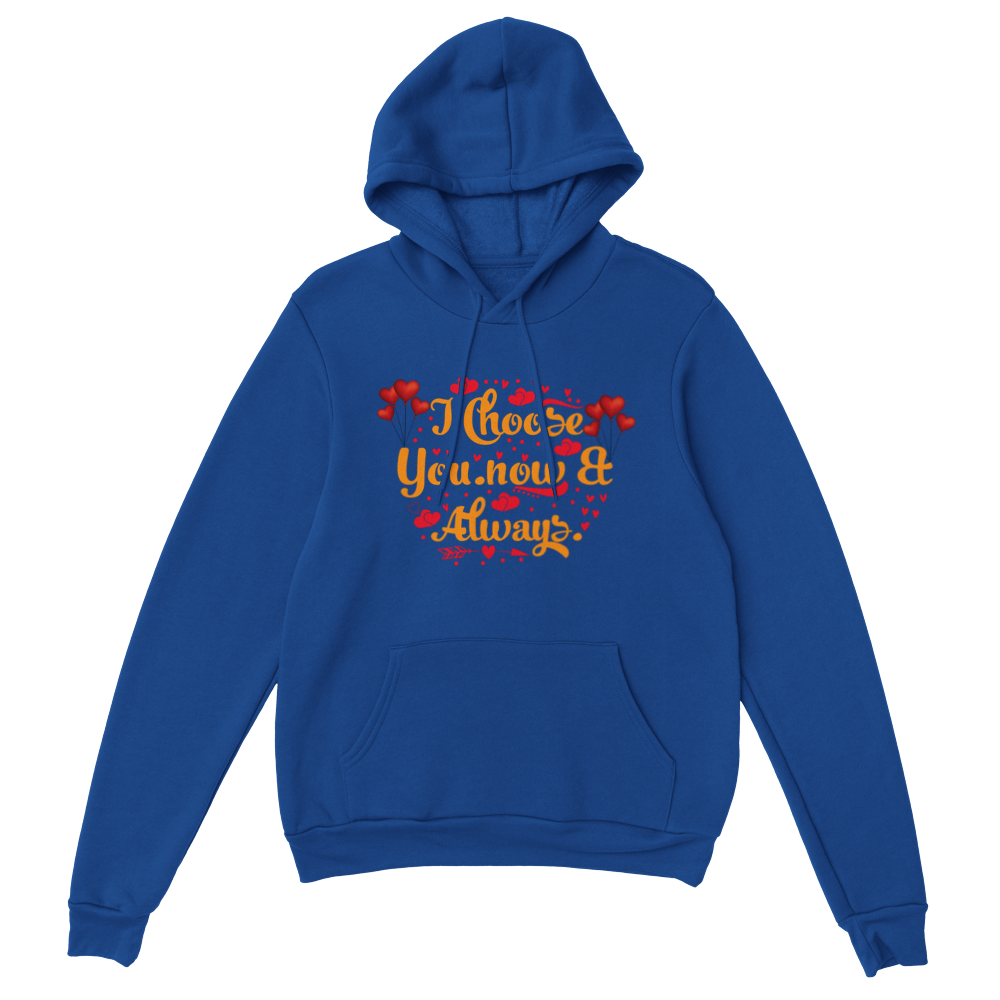 Choose You Now & Always Classic Unisex Pullover Hoodie