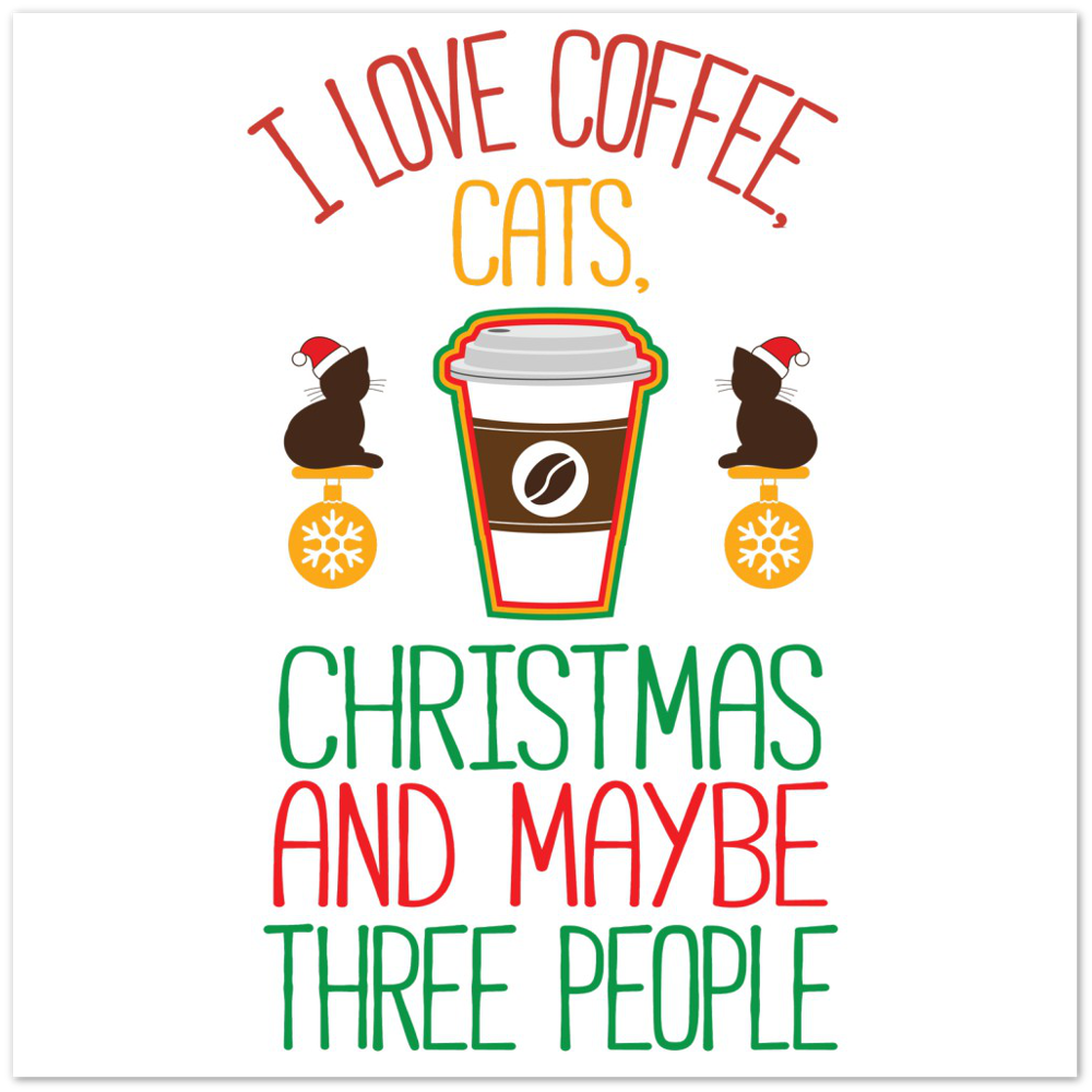 I Love Coffee Cats Christmas And MAybe Three People Premium Matte Paper Poster