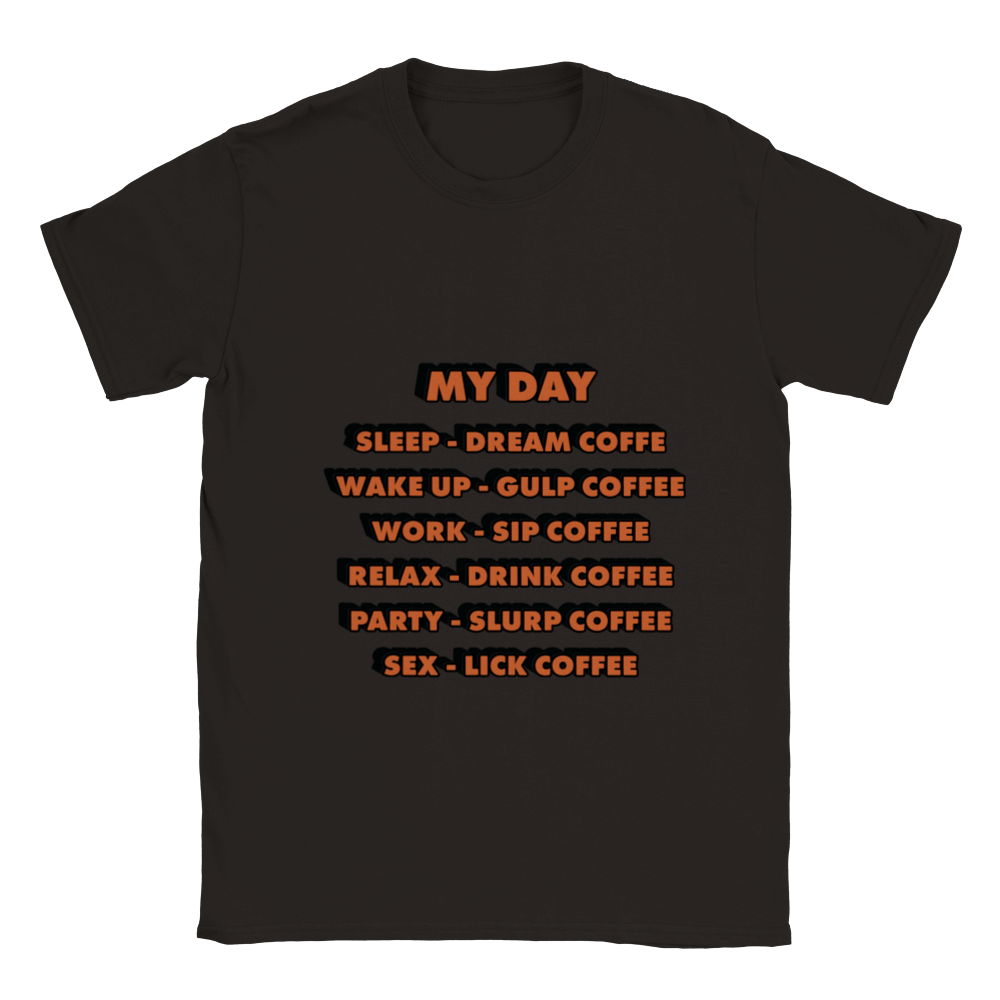 My Day Dream Coffee Gulp Coffee Sip Coffee Drink Coffee Slurp Coffee Lick Coffee Classic Unisex Crewneck T-shirt
