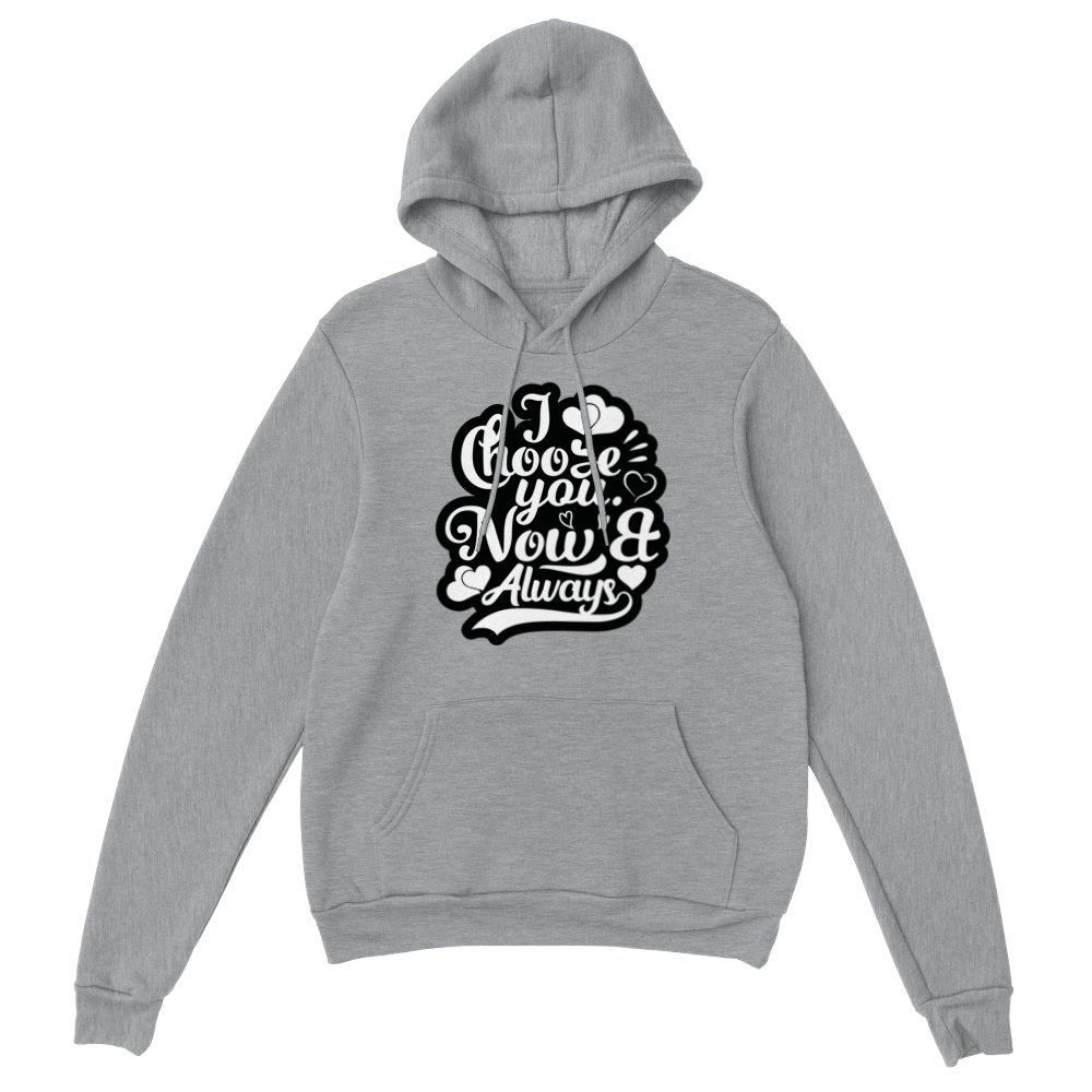 Choose You Now & Always Classic Unisex Pullover Hoodie