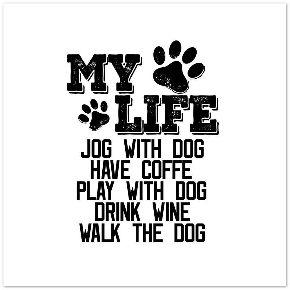 My Life Dog Coffee Wine Premium Matte Paper Poster